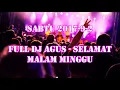 Lagu FULL DJ AGUS  [2017-9-2] SELAMAT MALAM MINGGU