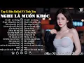 Download Lagu Nhạc Ballad Triệu View 2025 | Top 15 Ca Khúc Về Tình Yêu NGHE LÀ MUỐN KHÓC | 10 Mất 1 Còn Không