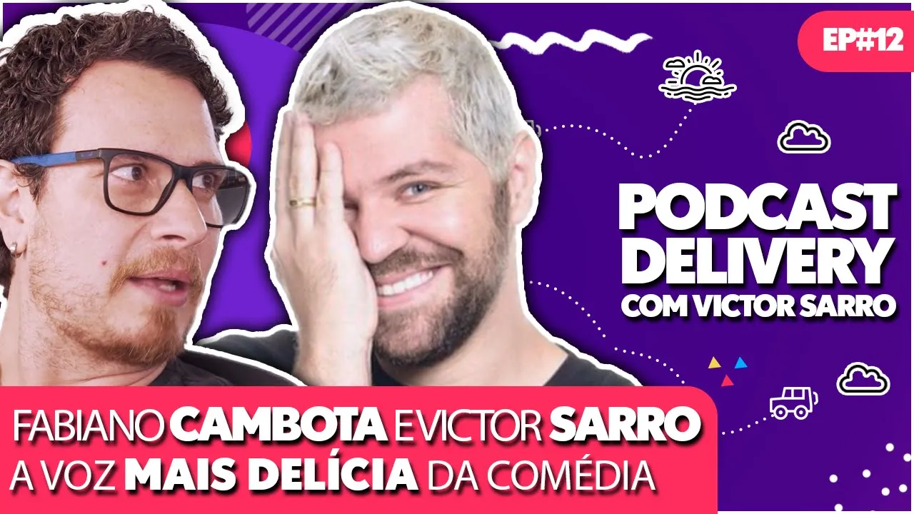 FABIANO CAMBOTA  E VICTOR SARRO - PODCAST DELIVERY - EP#12