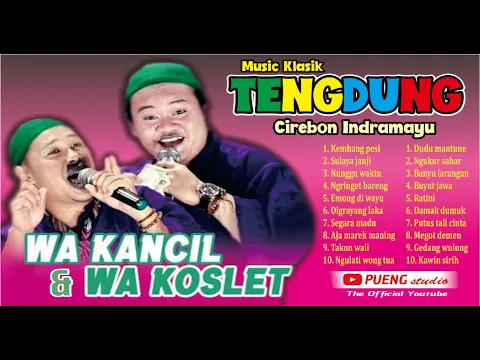 Download MP3 FULL ALBUM  MUSIC KLASIK TENGDUNG CIREBON INDRAMAYU || WA  KANCIL DAN WA KOSLET