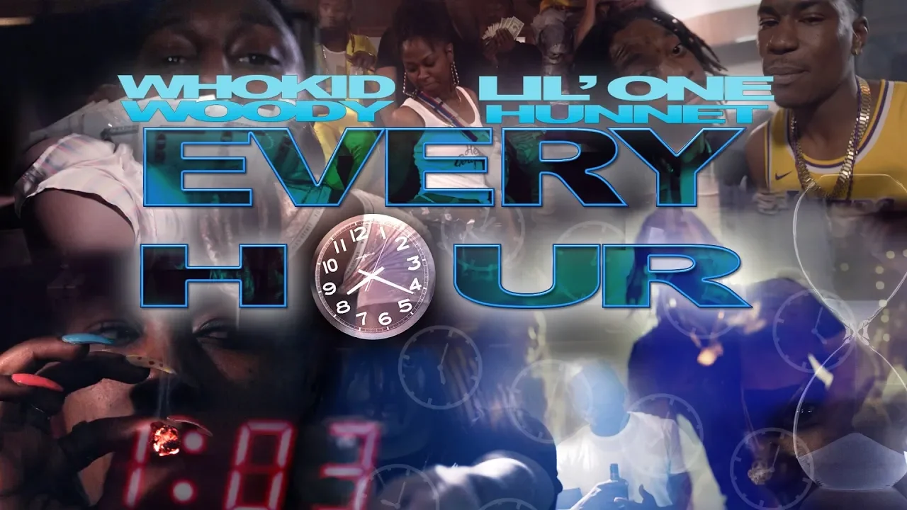 WhoKid Woody / Lil' One Hunnet - EVERY HOUR