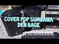 Download Lagu COVER POP SUMBAWA DEN BAGE BY MASYKUR CIPT YANTO ICAK