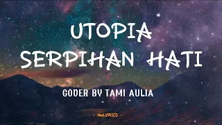 Download UTOPIA - SERPIHAN HATI COVER TAMI AULIA (LIRIK) MP3