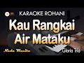 Download Lagu KAU RANGKAI AIR MATAKU Karaoke | Gloria Trio