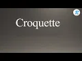 How to pronounce Croquette