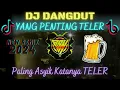 Download Lagu DJ PALING ASYIK KATANYA TELER - REMIX DANGDUT \