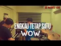 Download Lagu Engkau Tetap Satu - Wow (Joe Brothers Cover)