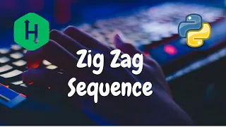 206 - Zig Zag Sequence Debugging Hackerrank Solution Python
