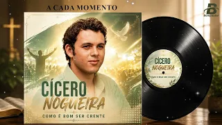 A Cada Momento - Cícero Nogueira #gospel #gospelmusic #ciceronogueira 
