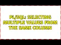 Selecting multiple values from the same column