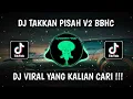 Download Lagu DJ TAKKAN PISAH V2 BBHC | DJ JANGAN KAU PERGI TINGGALKAN AKU VIRAL TIKTOK TERBARU 2025