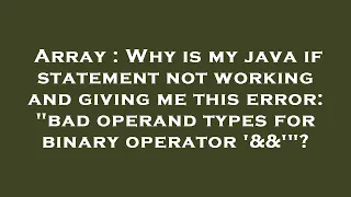 Array Why is my java if statement not working and giving me this error bad operand types for bin