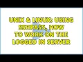 Unix Linux Using sshpass how to work on the logged in server 2 Solutions