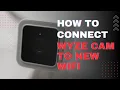 How To Connect Wyze Camera To New WiFi