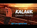 Lagu Kalank Nahi Ishq Hai - Lofi (Slowed + Reverb) || Arijit Singh || Lofi Songs Channel