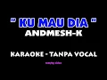 Download Lagu Andmesh - KU MAU DIA. Karaoke - tanpa vocal.