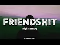 High Therapy - Friendshit (Lyrics)