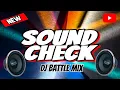 Download Lagu SOUND CHECK BATTLE MIX 2024