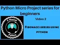 python micro project series Fibonacci series using python