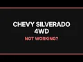 Chevy Silverado 4WD Not Working Troubleshooting Fixes