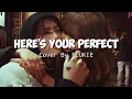 Download Lagu HERE'S YOUR PERFECT - Cover By FLUKIE (Lyrics)