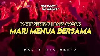 party sentak mari menua bersama remix tiktok radit mix terbaru 2026 