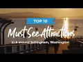 Top 10 Attractions In and Around Bellingham WA