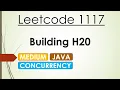 Leetcode 1117 Building H20 Java Concurrency