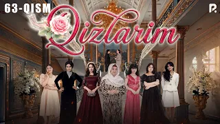 QIZLARIM 63-QISM | O‘zbek serial | Drama | 2026