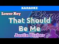 Download Lagu That Should Be Me by Justin Bieber Karaoke : Lower Key