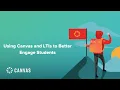 Using Canvas and LTIs to Better Engage Students