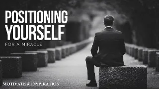 HOW TO POSITION YOURSELF FOR A MIRACLE | BOLD FAITH & POWERFUL MOVEMENTS -POWERFUL MOTIVATION SPEECH