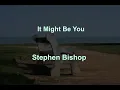 Download Lagu It Might Be You -  Stephen Bishop - with lyrics