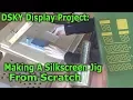 Making A Silkscreen Jig Vacuum Holddown - DSKY Display Project