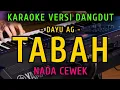 Download Lagu TABAH -  DAYU AG || KARAOKE NADA CEWEK || VERSI DANGDUT ORIGINAL