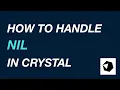 Handling Nil in Crystal Lang
