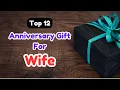 12 Best Anniversary Gifts For Wife Anniversary Gift Ideas For Her Anniversary Gifts Surprise
