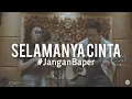 Download Lagu #JanganBaper D'Cinnamons - Selamanya Cinta (Cover)