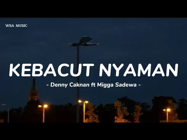 Download MP3 Kebacut Nyaman - Denny Caknan ft Migga Sadewa || lirik lagu