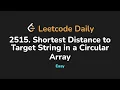 2515 Shortest Distance to Target String in a Circular Array Leetcode Daily - Python
