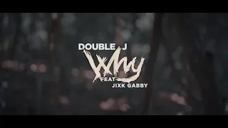doublej why feat jixk gabby official music video 