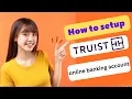 HOW TO SET UP A TRUIST ONLINE BANKING ACCOUNT 2025 FULL GUIDE