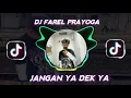 JANGAN YA DEK YA REMIX - FAREL PRAYOGA