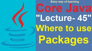 Working Where to use Packages Core java tutorial for beginners Lecture - 45 in