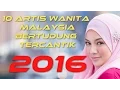 Download Lagu 10 Artis Wanita Malaysia Bertudung Tercantik  2016 | 10TER
