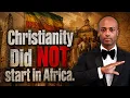 Christianity did NOT start in Africa Ethiopia Does NOT have the oldest bible