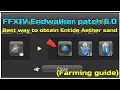 FFXIV Endwalker Patch 6 0 best way to farm Entide Aether sands