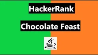 Chocolate Feast Hackerrank Java Solution Detailed Explaination Source Code