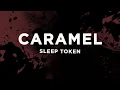 Download Lagu Sleep Token - Caramel (Lyrics)
