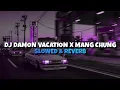 Download Lagu DJ DAMON VACATION X MANG CHUNG {slowed \u0026 reverb}